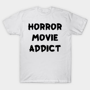 Horror Movie Addict T-Shirt